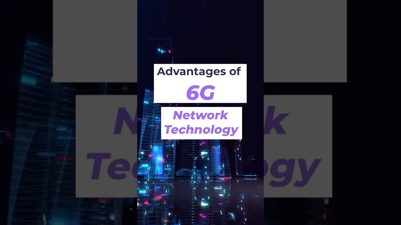 Advantages of 6G Network Technology
