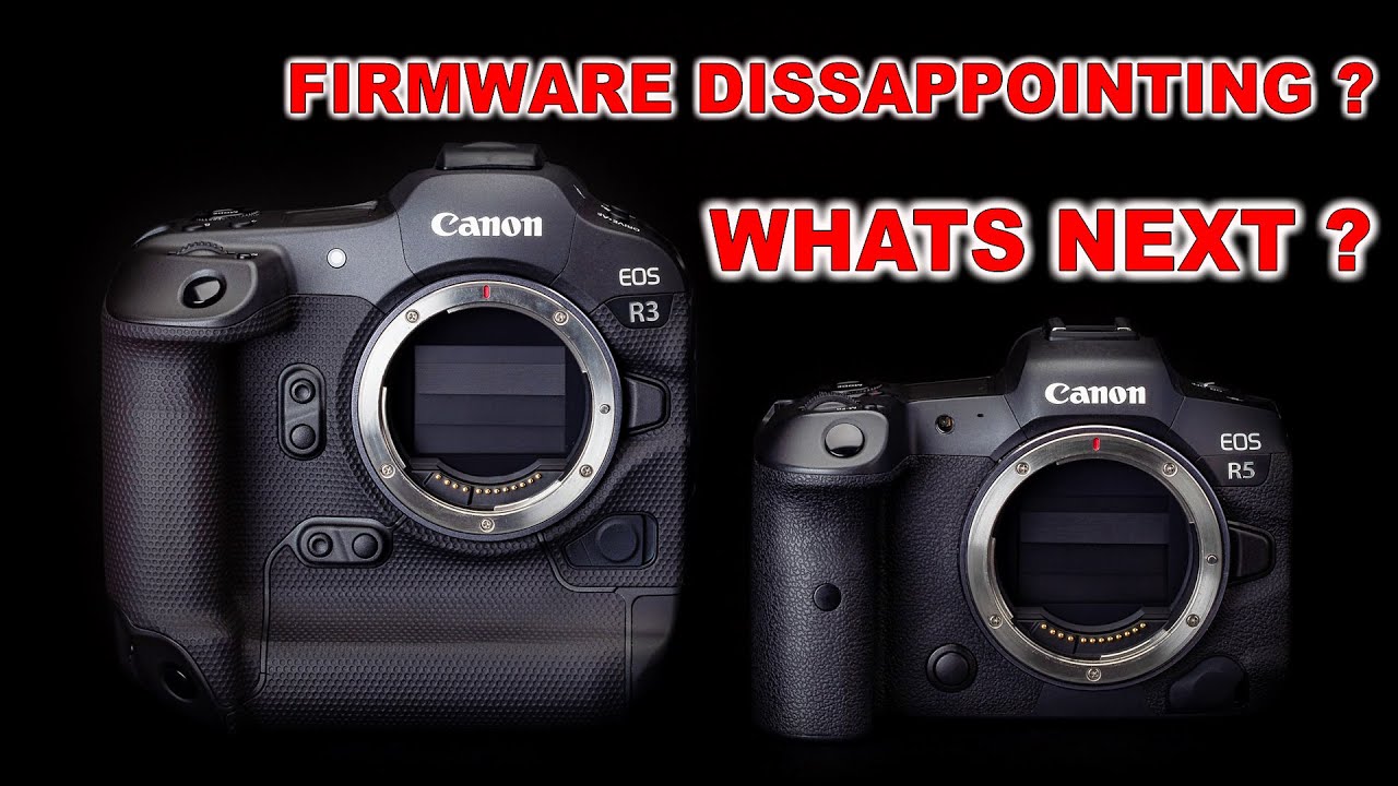 Canon R5 & R3 Firmware Update - More To Come or DISSAPPOINTING !