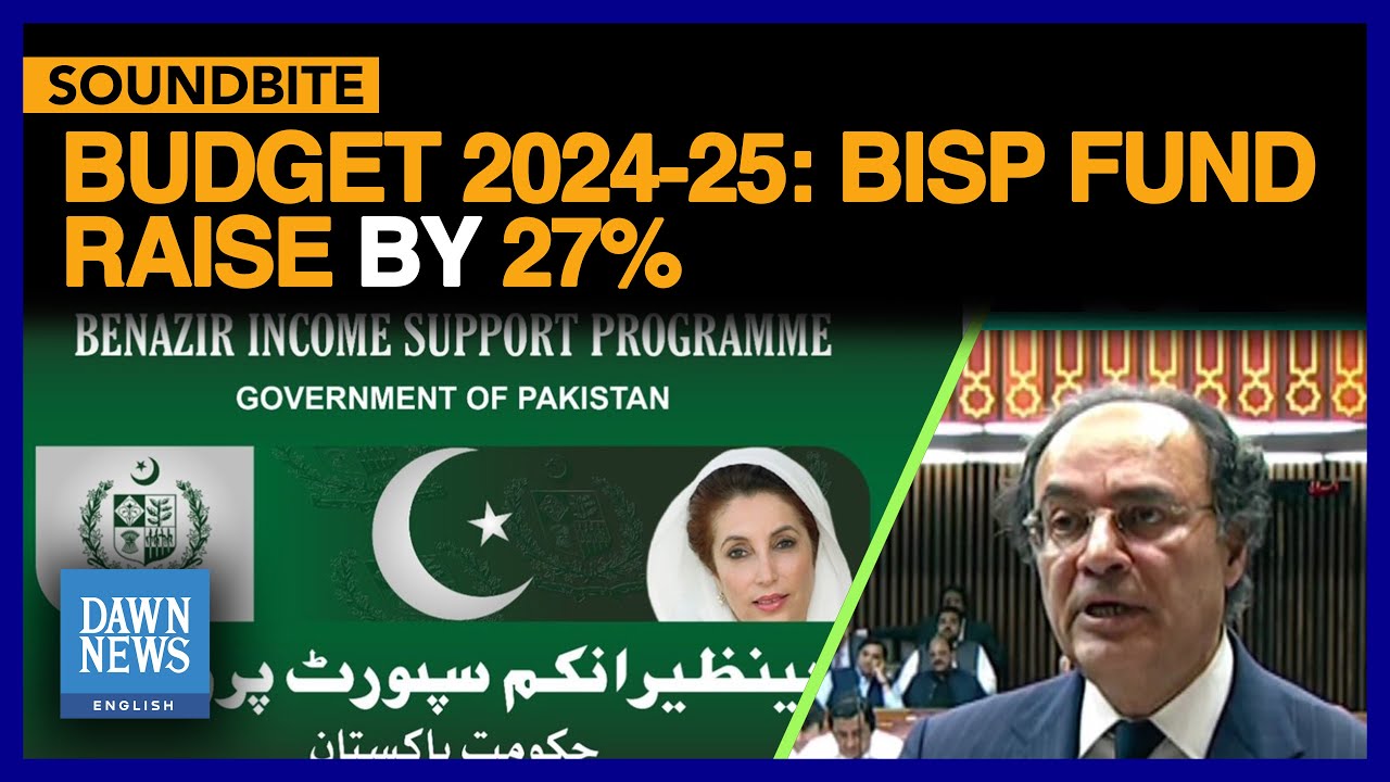 Budget 2024-25: BISP Fund Raise By 27% | Dawn News English
