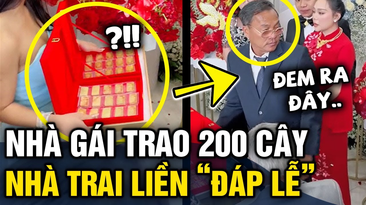 Thấy nhà gái trao '200 CÂY VÀNG', nhà trai lập tức có màn đáp lại 'CĂNG ĐÉT' | Tin 3 Phút