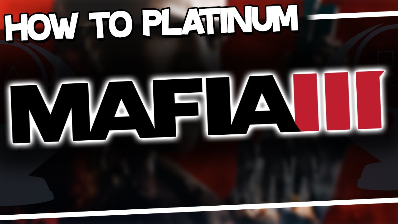 How to Platinum | Mafia 3
