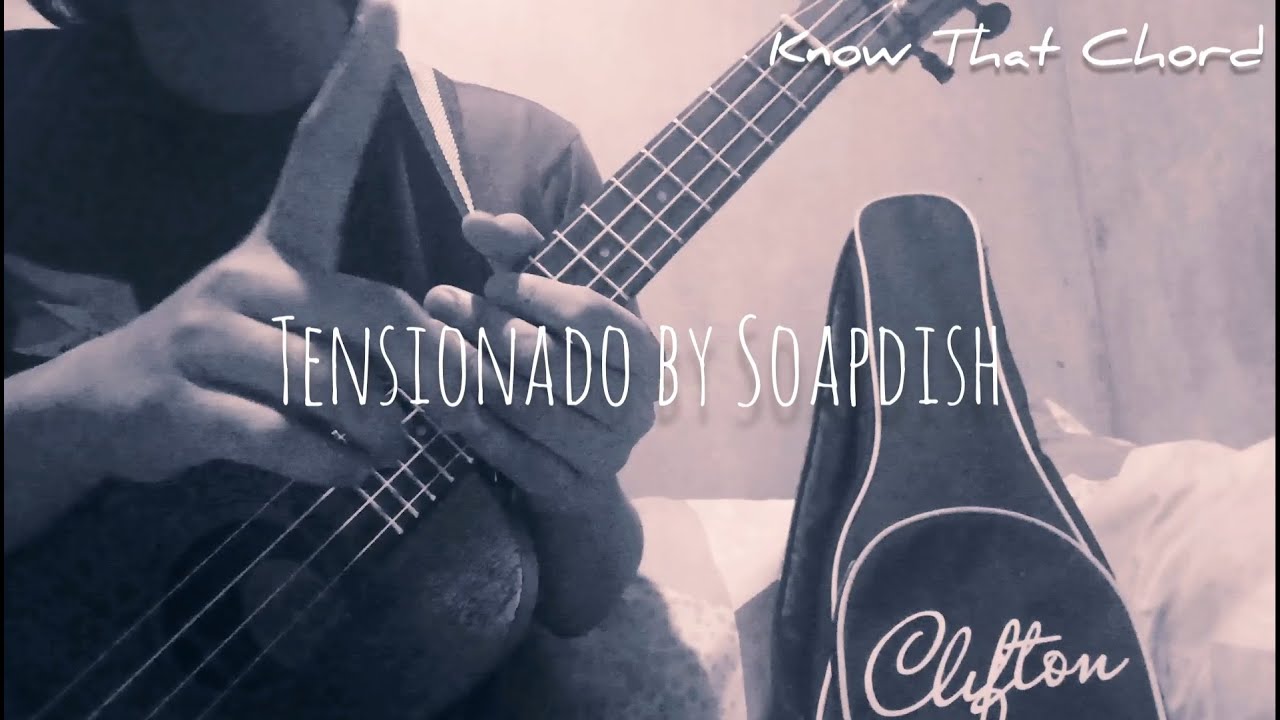Tensionado by Soapdish Ukelele Tutorial