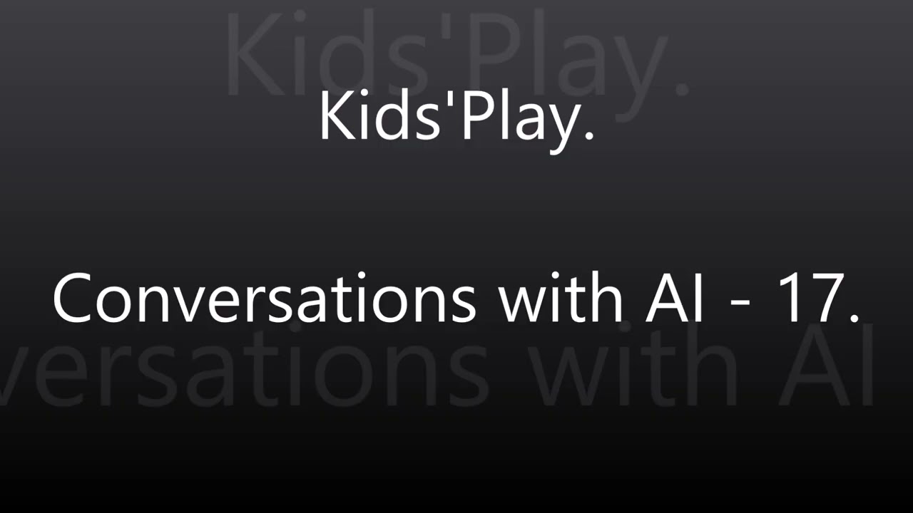 Kids'Play - Conversations with AI - 17.