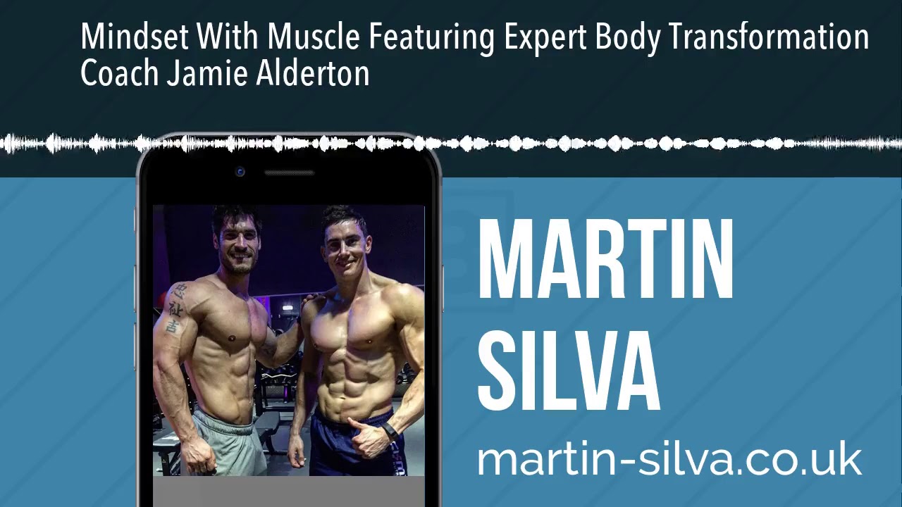 Mindset With Muscle Featuring Expert Body Transformation Coach Jamie Alderton