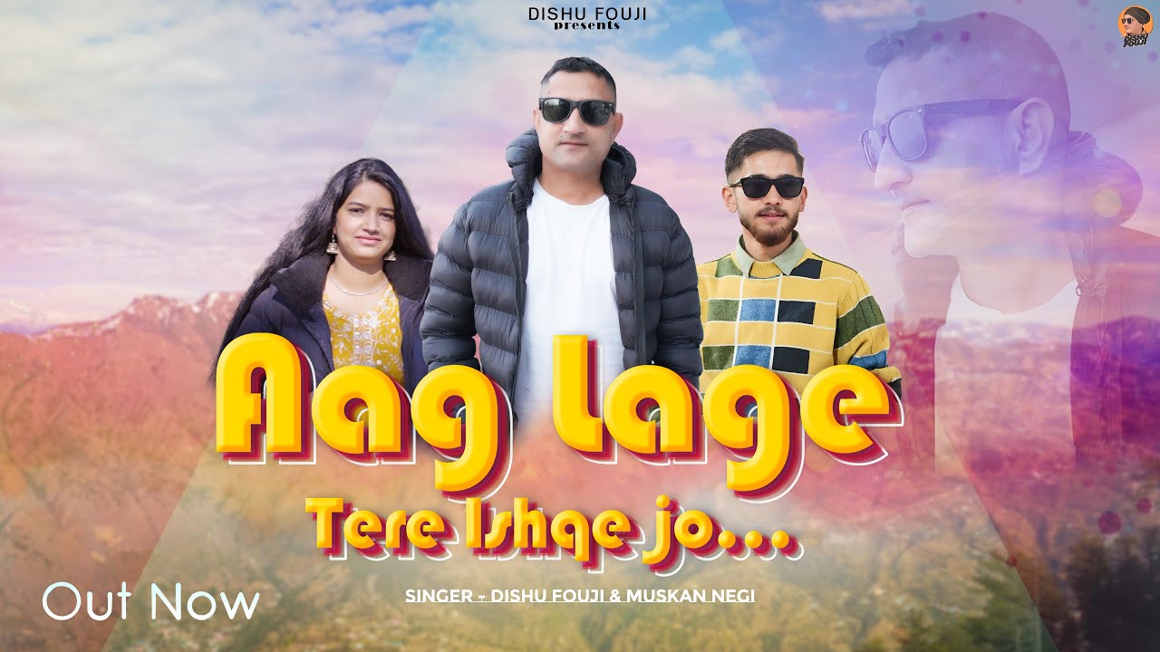 Aag Lage Tere Ishqe Jo - Dishu Fouji & Muskan Negi || Latst Himachali Song || Pankaj Thakur