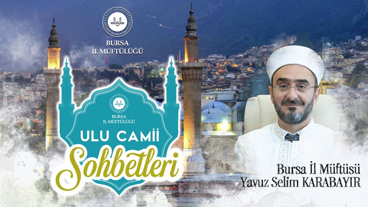 BURSA ULU CAMİİ SOHBETLERİ Yavuz Selim Karabayır (Bursa İl Müftüsü) 18.01.2026