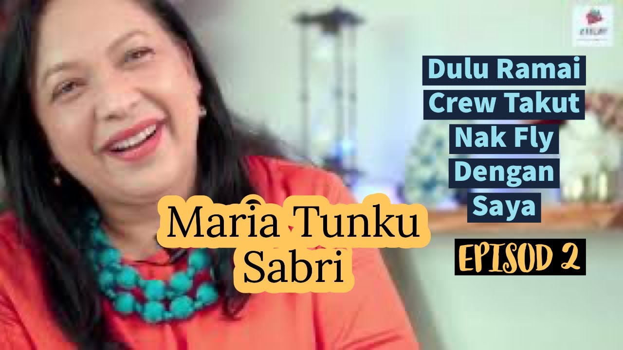 Episod 2 - Dulu Ramai Crew Takut Nak Fly Dgn Saya - Maria Tunku Sabri