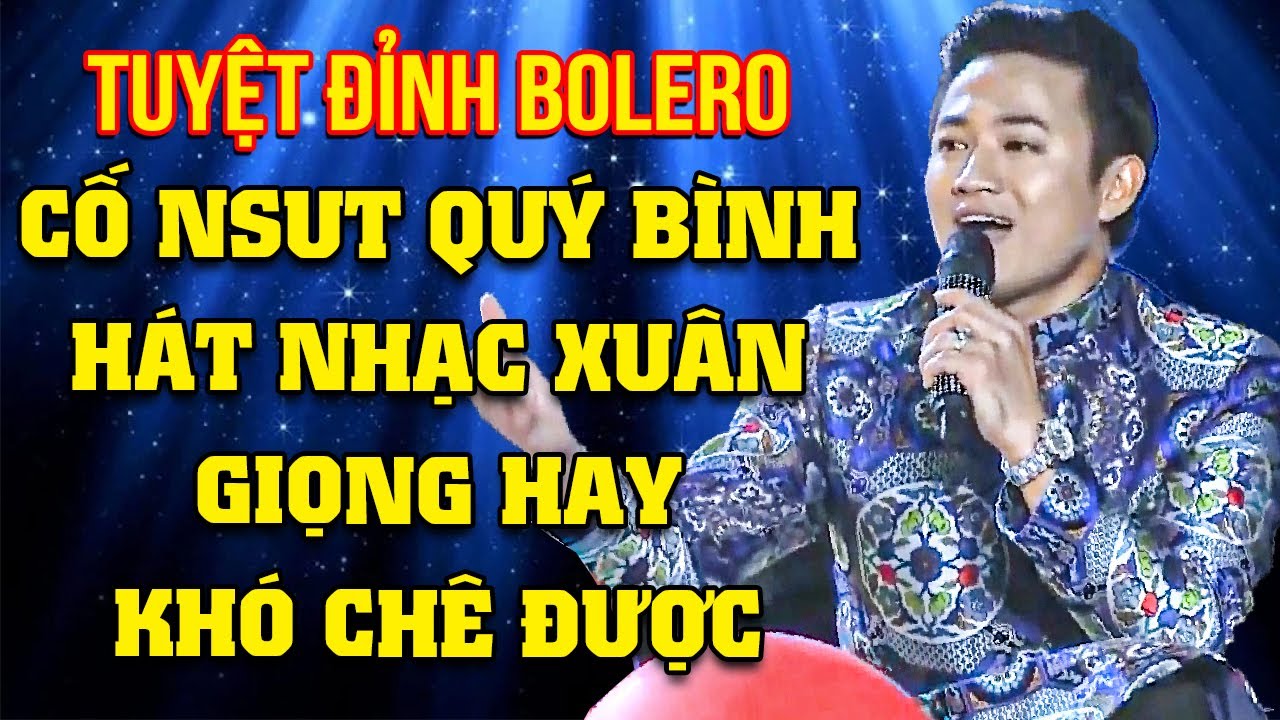 Cố NSUT Quý Bình HÁT NHẠC XUÂN, GIỌNG HAY KHÓ CHÊ ĐƯỢC | TUYỆT ĐỈNH BOLERO