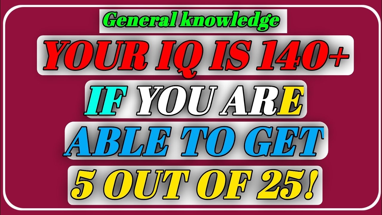 YOUR IQ IS 140+ IF YOU ARE ABLE TO GET 5 OUT OF 25!