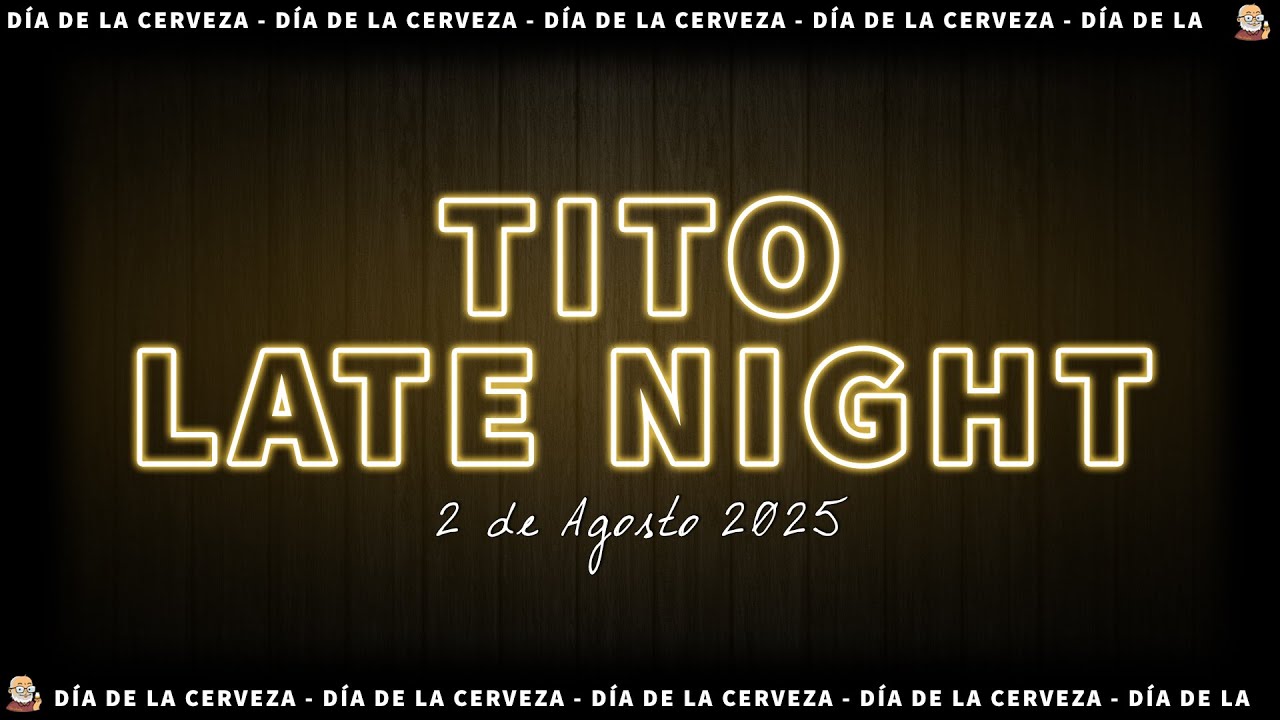 TITO LATE NIGHT🌃 Festejamos el día de la CERVEZA 🥃 2-8-25 | Tito Whisky