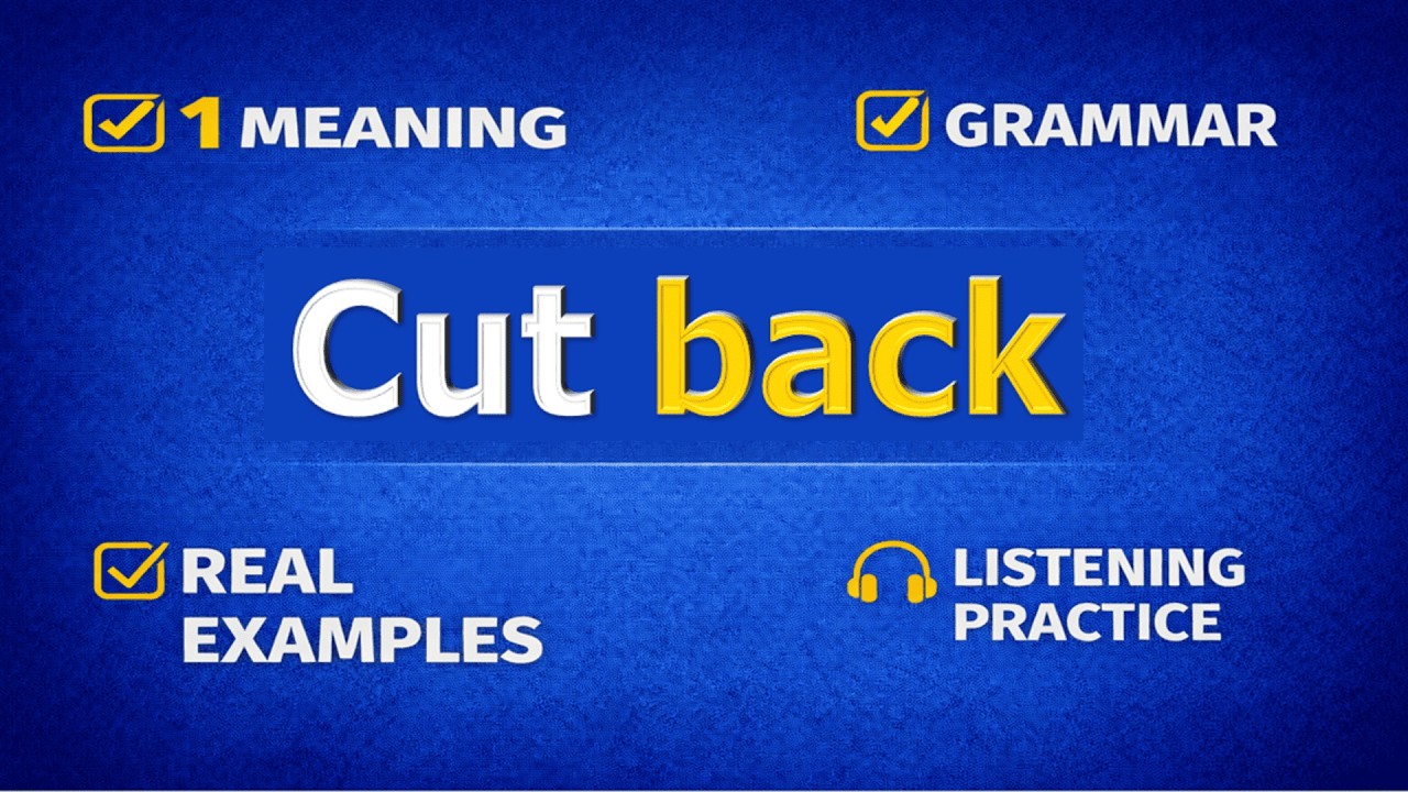 CUT BACK. Phrasal verb practice