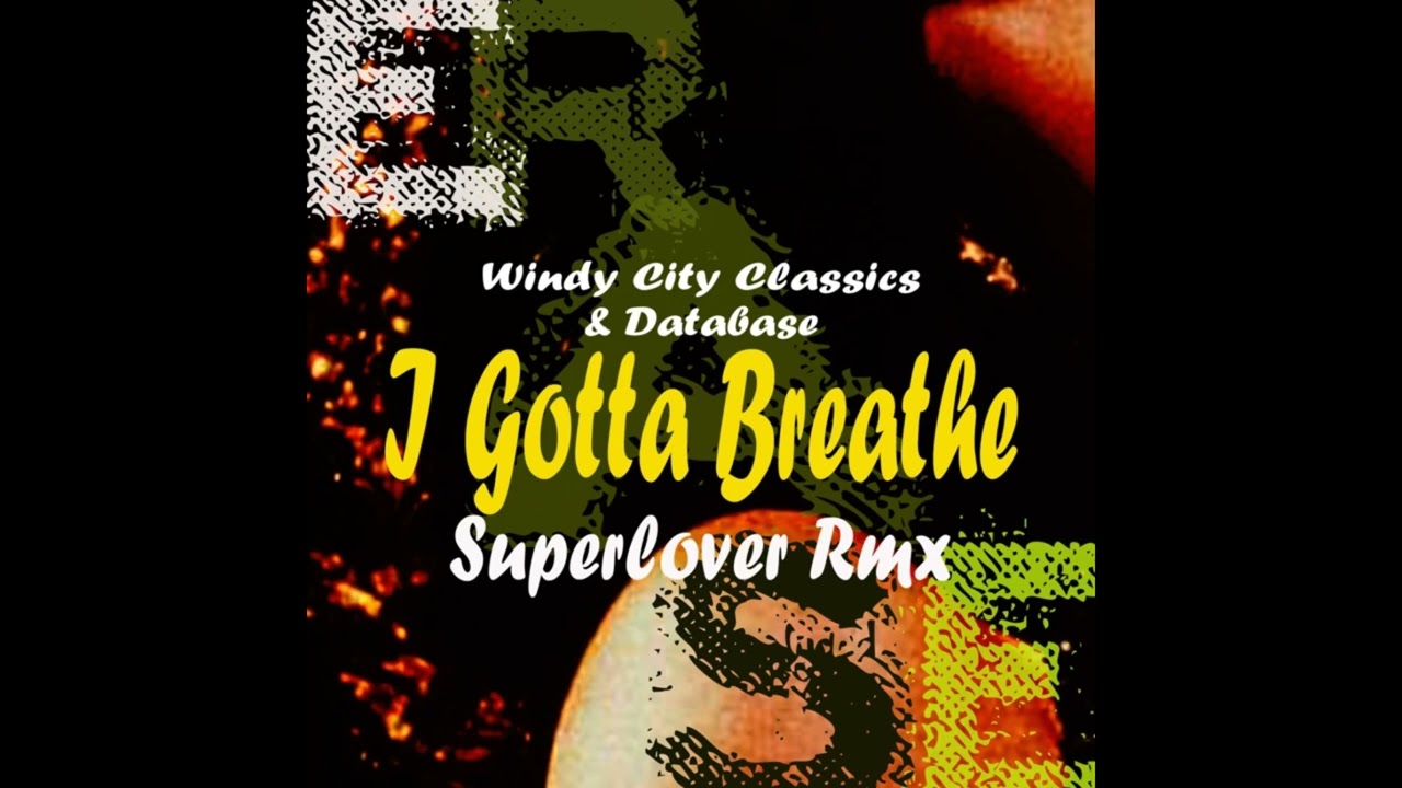 Database, Windy City Classics - I Gotta Breathe (Superlover Extended Rmx)
