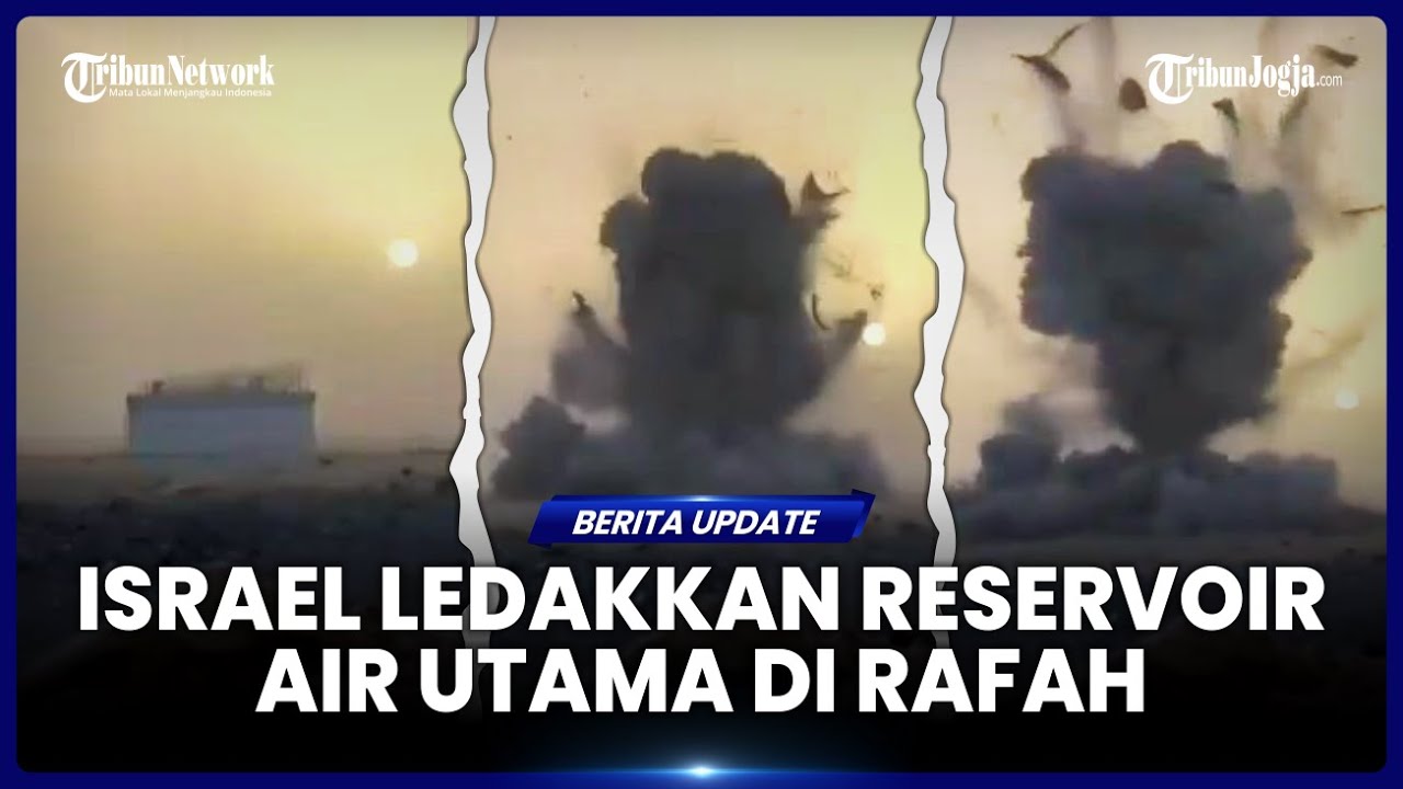 ISRAEL LEDAKKAN RESERVOIR AIR UTAMA DI RAFAH, 70 000 WARGA TERANCAM KRISIS AIR BERSIH