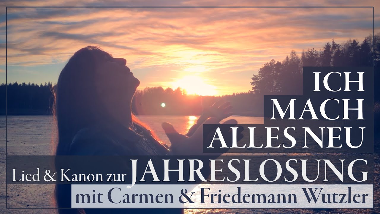 Lied & Kanon zur Jahreslosung 2026: Siehe, ich mach alles neu mit Carmen & Friedemann Wutzler