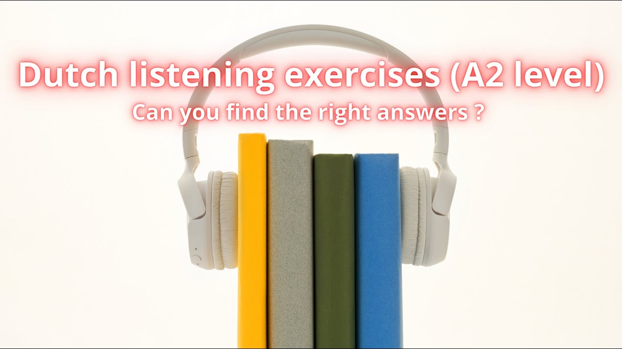 Test your Dutch listening skills (A2 level) ! Improve your Dutch