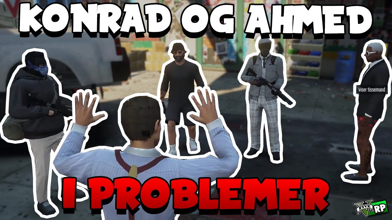 KONRAD OG AHMED I PROBLEMER! | GTA 5 RP