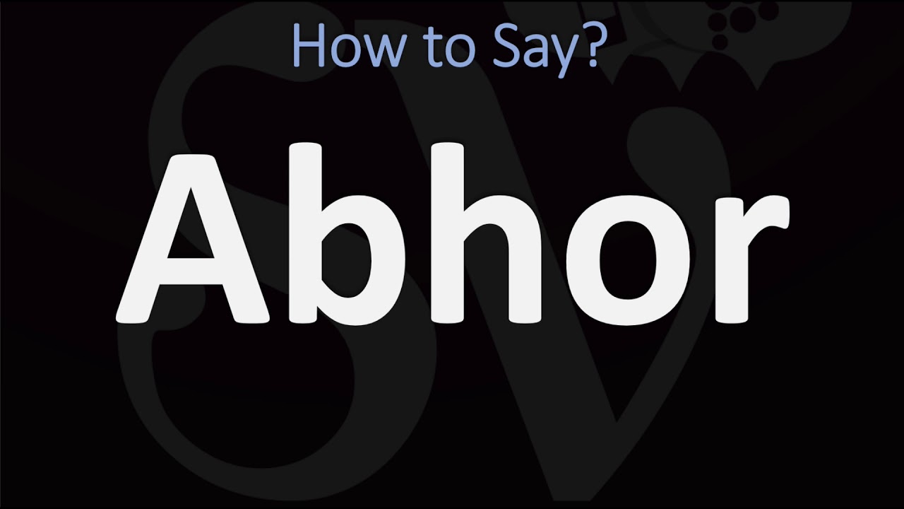 How to Pronounce Abhor? (2 WAYS!) British Vs US/American English Pronunciation