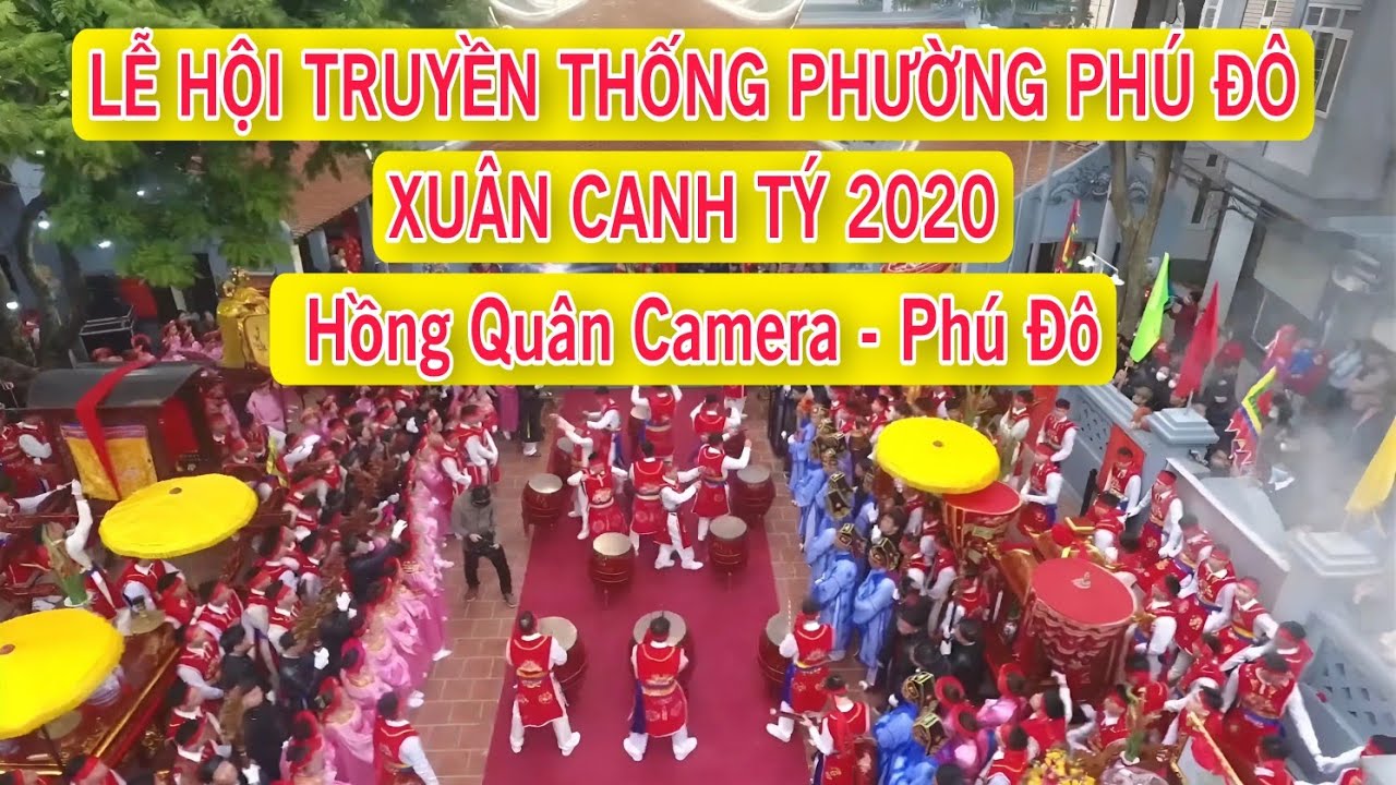LỄ HỘI TRUYỀN THỐNG PHÚ ĐÔ - XUÂN CANH TÝ 2020  | Hồng Quân Camera - Phú Đô