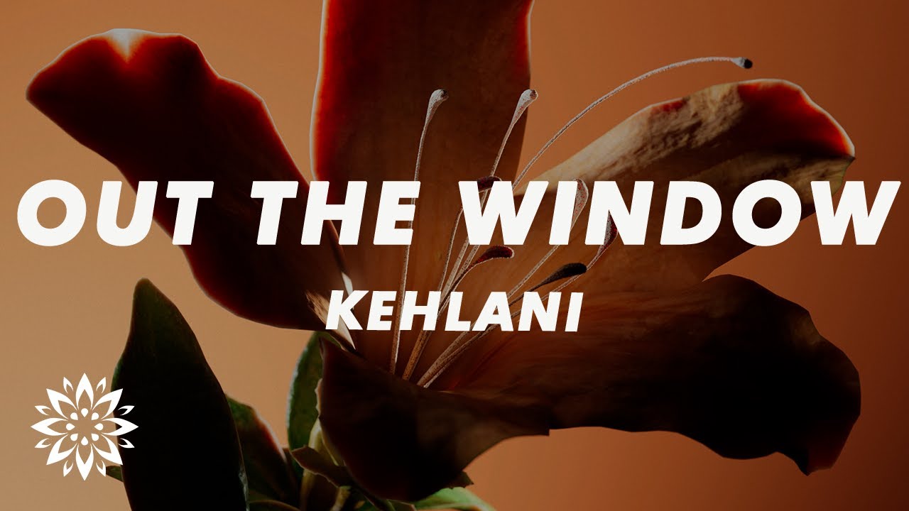 Kehlani - Out The Window (Lyrics)