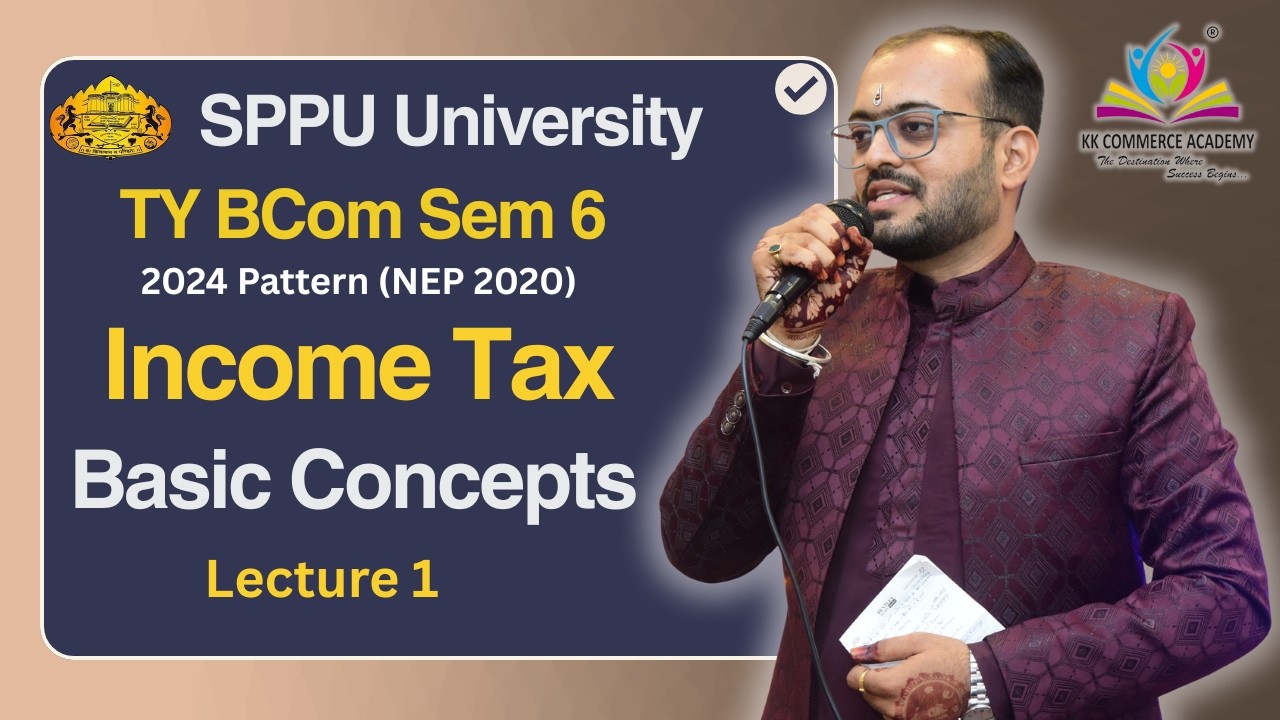 TY BCom Sem 6 I Income Tax | CH 1 Basic Concepts I Lecture 1