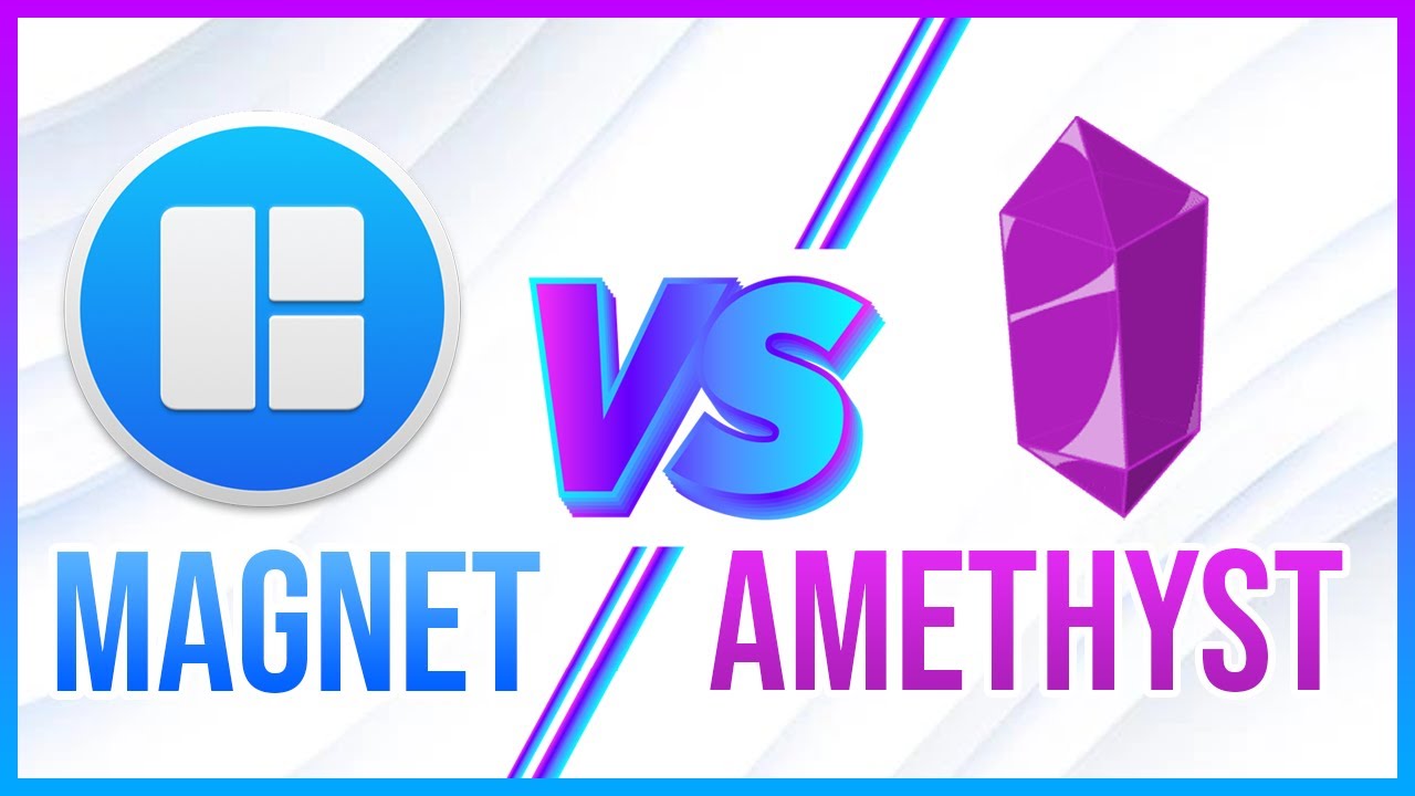 Magnet vs. Amethyst - MacOS Window Managers