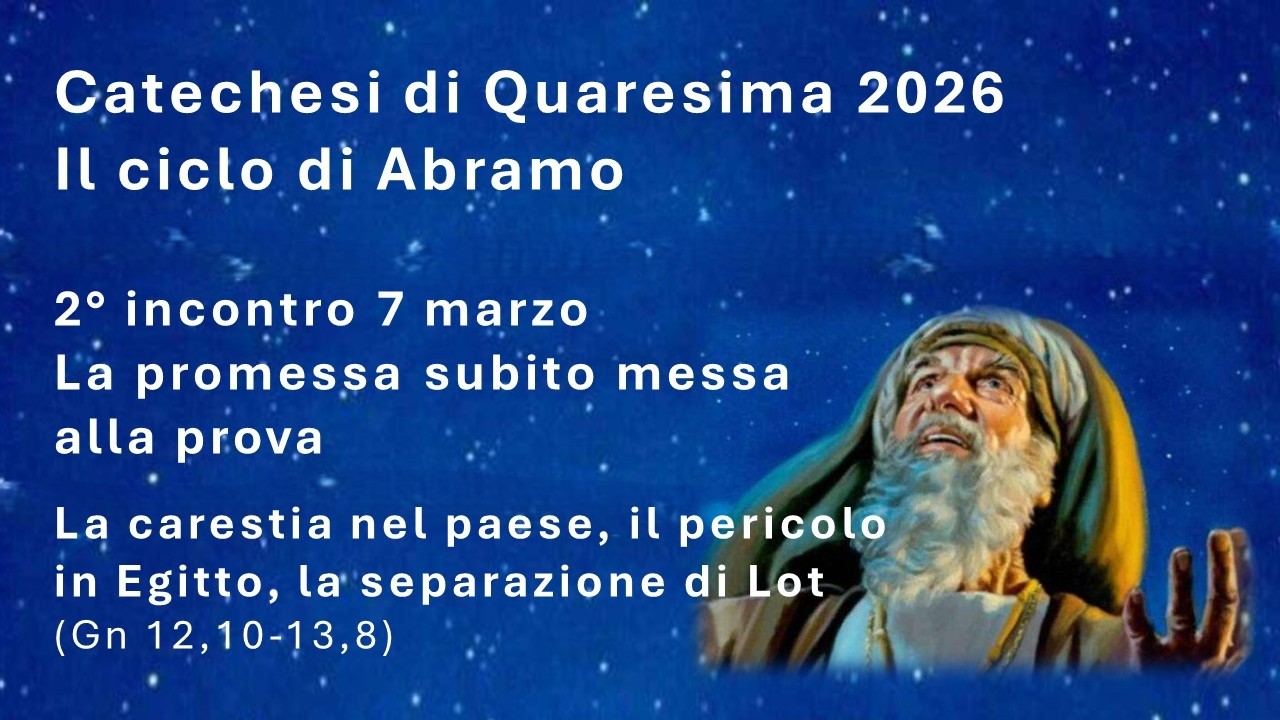Catechesi di Quaresima 2026 - Il ciclo di Abramo, 2° incontro