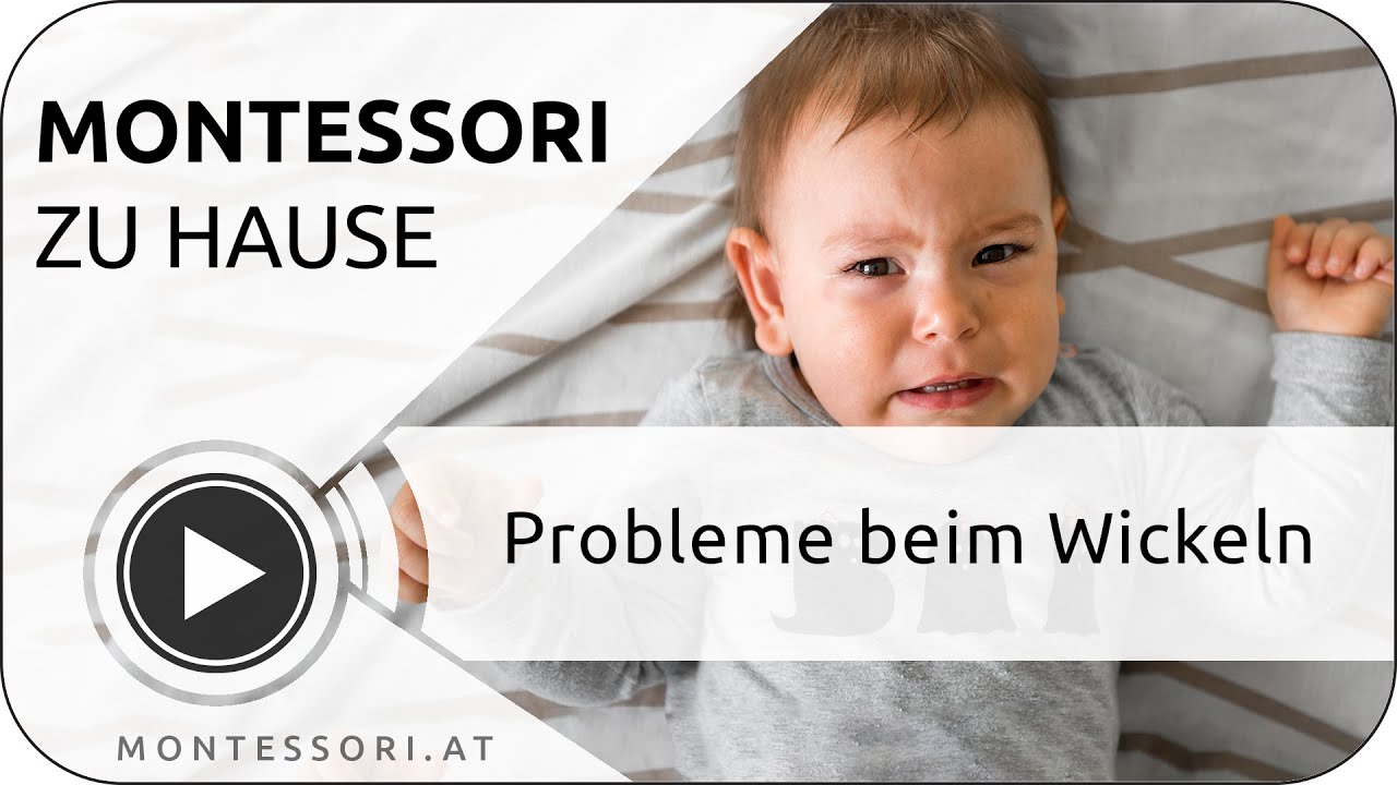 Montessori-Zuhause: Schwierigkeiten beim Wickeln [Österreichische Montessori-Akademie]