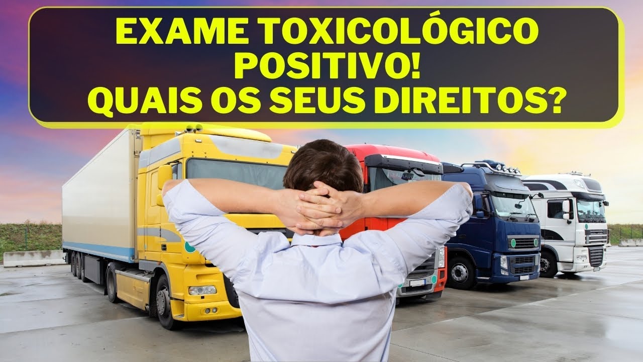 REPROVAÇÃO EM EXAME TOXICOLÓGICO POSITIVO O QUE ACONTECE E QUAIS SÃO OS SEUS DIREITOS?
