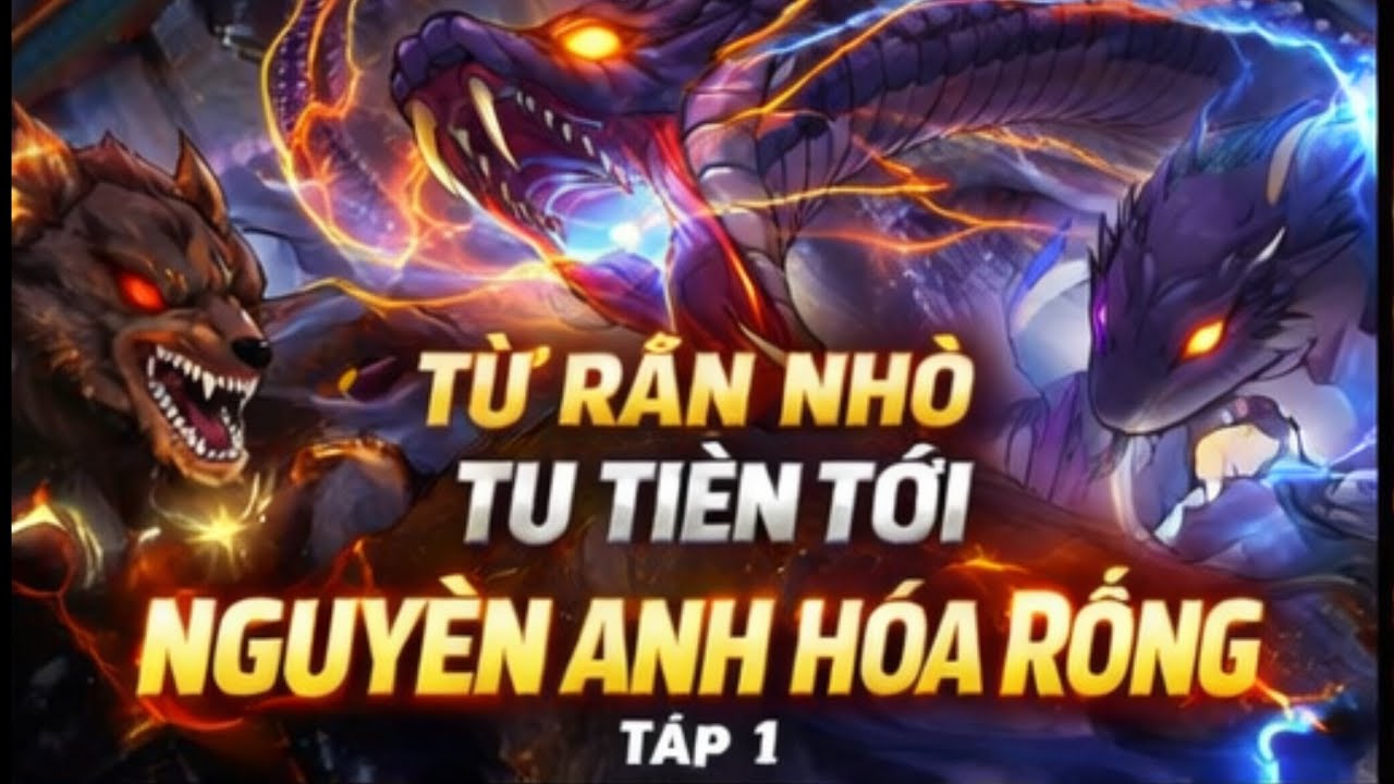 Tập 1 /  Thiên Nhân Lão Ma Trùng Sinh Vào Con Chó, Dạy Dỗ Chú Rắn Siêu Cẩn Thận Tu Tiên