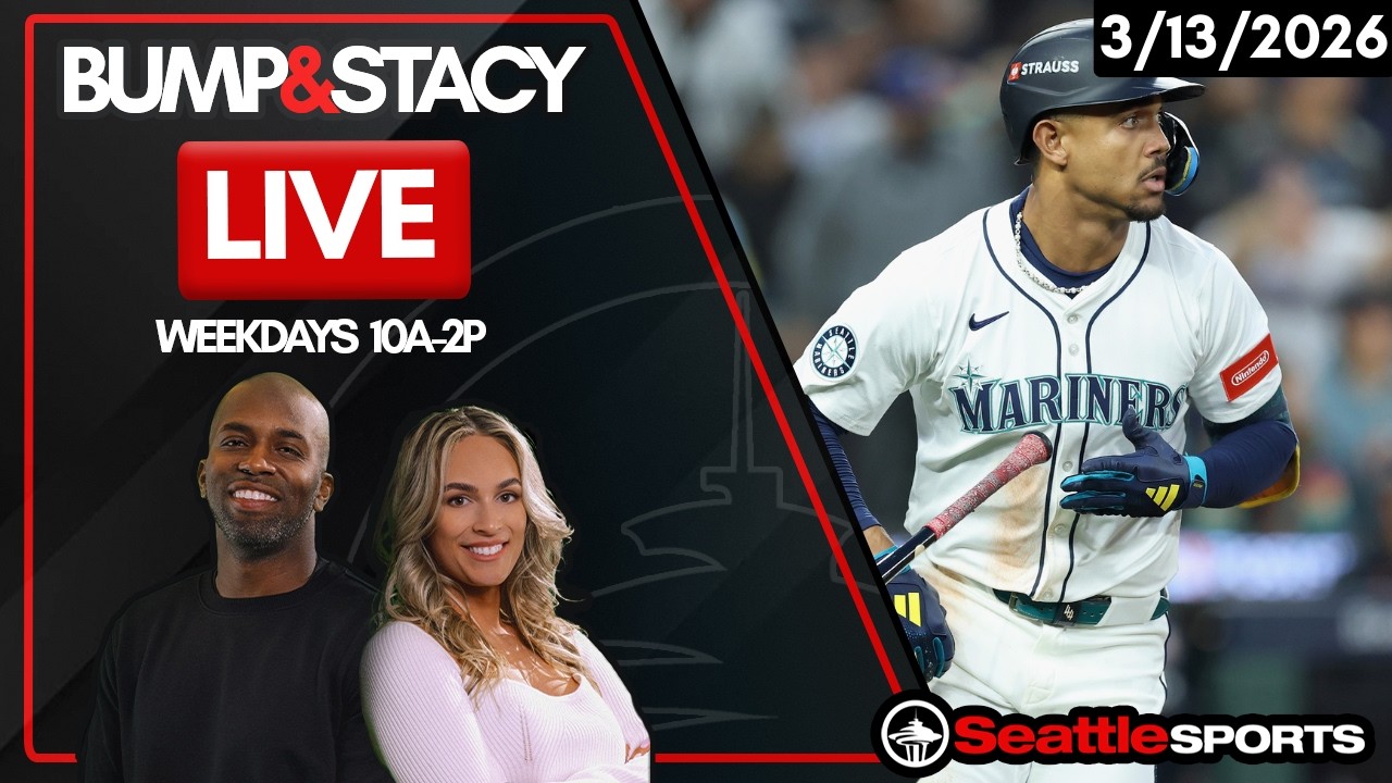 Bump & Stacy LIVE - Seattle Sports News & Analysis | 3/13/26
