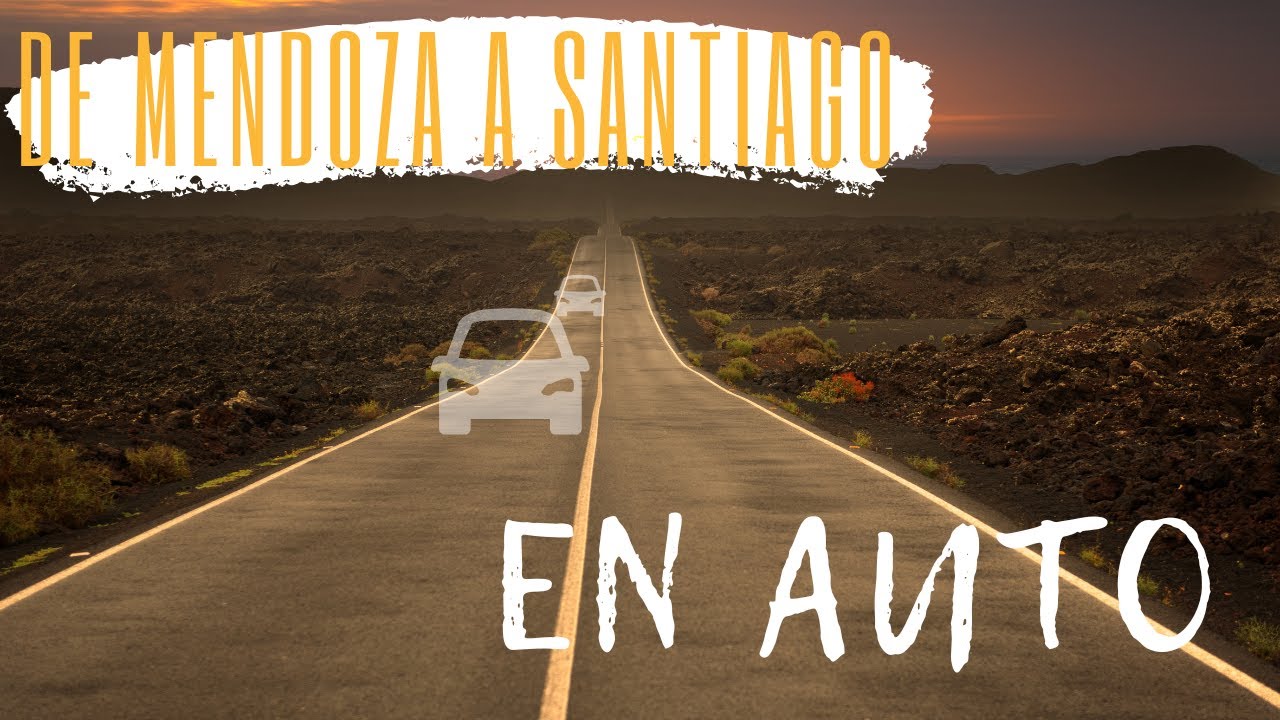 Viaje en Auto Mendoza-Argentina a Santiago-Chile
