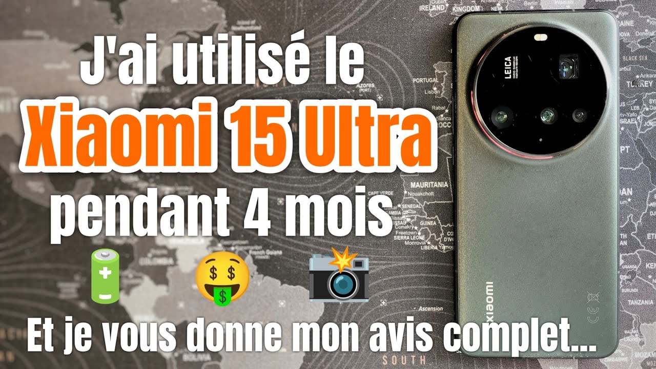 XIAOMI 15 ULTRA : mon avis après 4 mois d'utilisation ! - Faut-il l'acheter ?