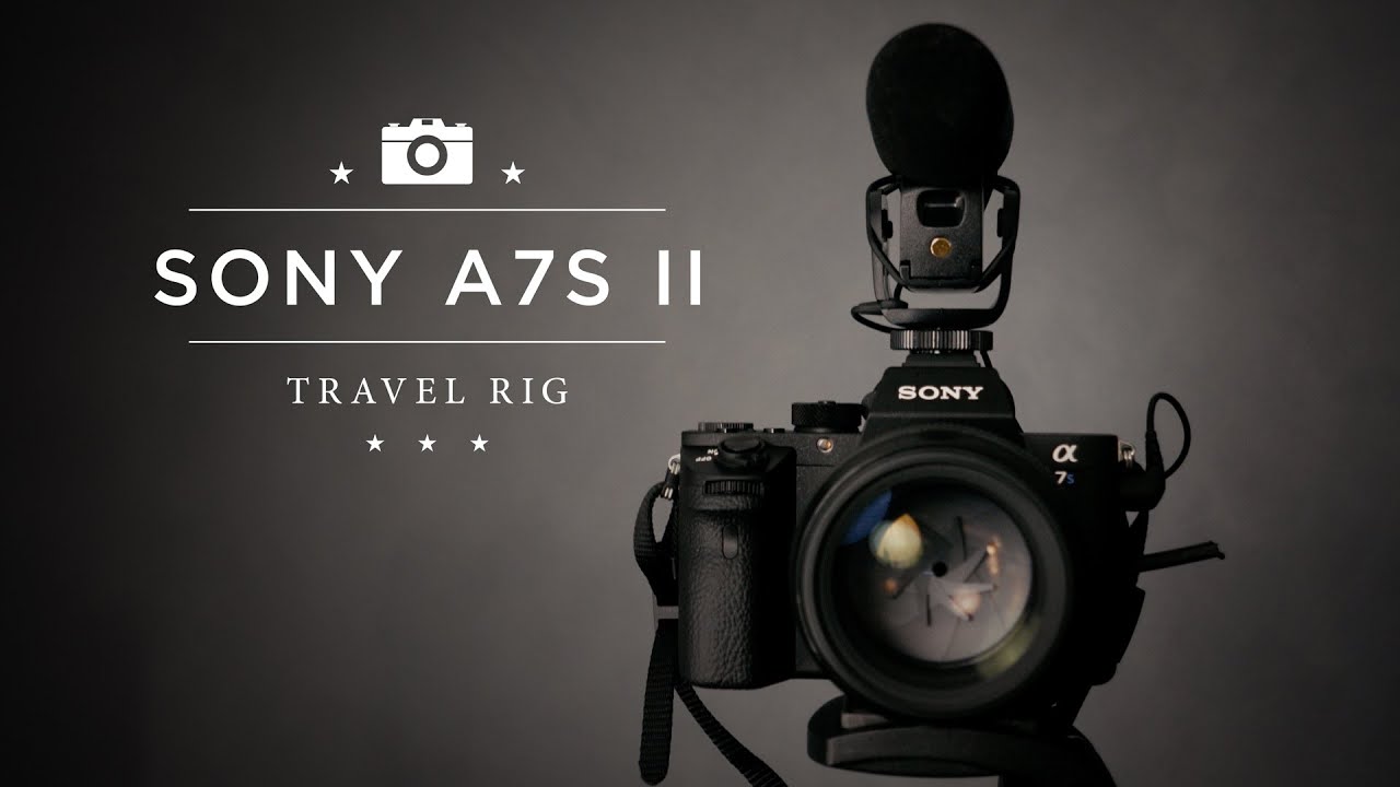 MY SONY A7SII VIDEO TRAVEL RIG