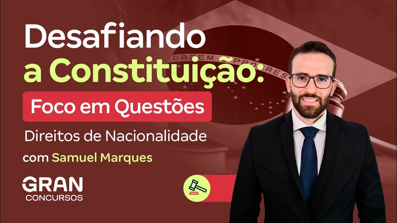 Desafiando a Constituição | Foco em Questões: Direitos de Nacionalidade