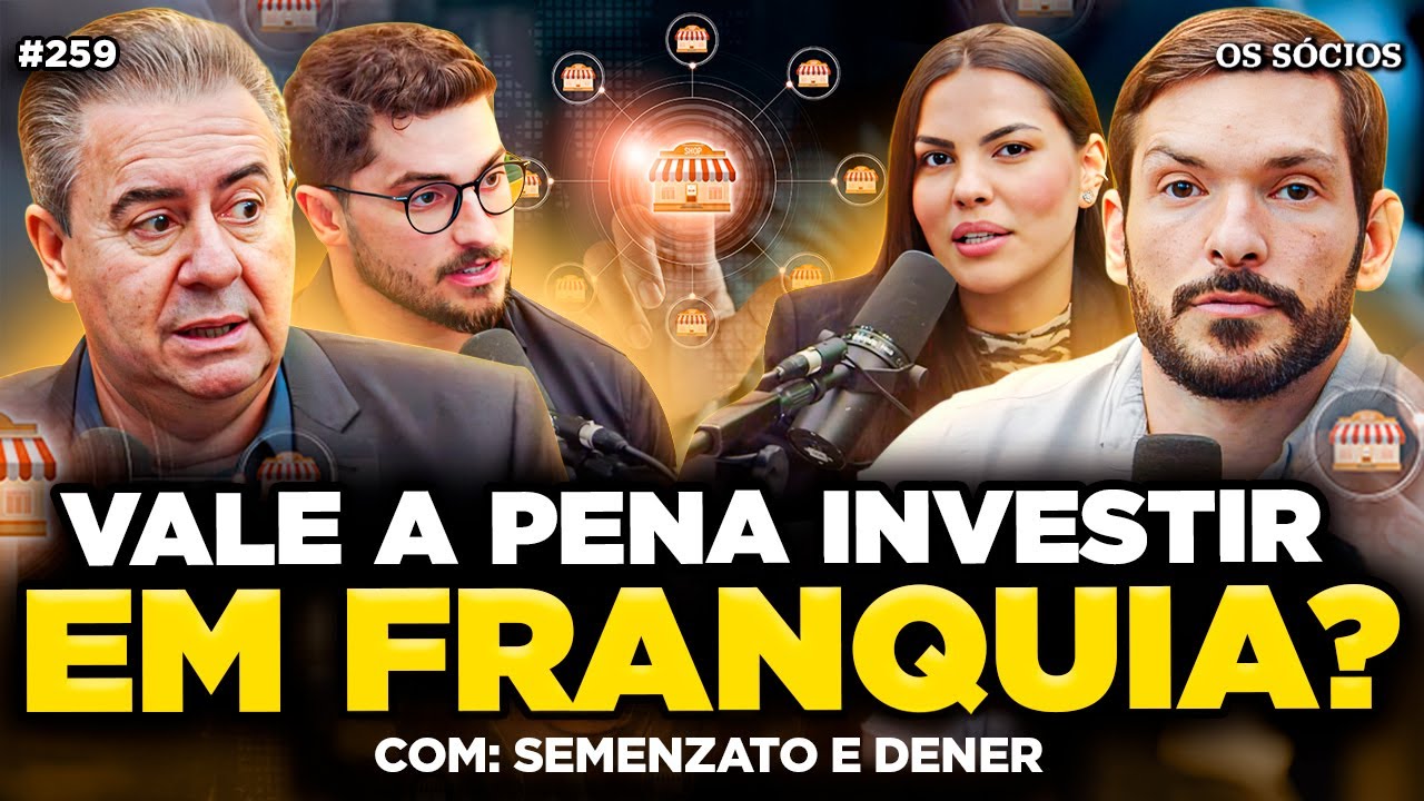VALE A PENA ABRIR UMA FRANQUIA? (Com Semenzato e Dener Lippert) | Os Sócios 259