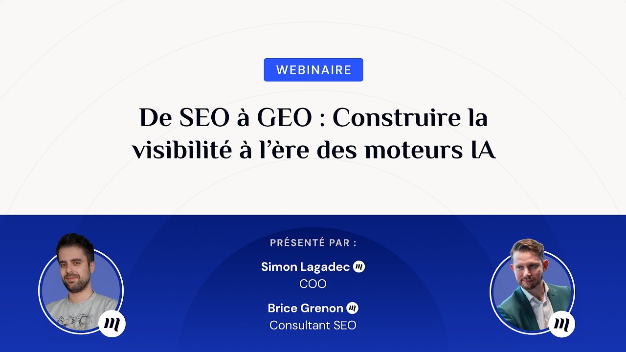 [Webinaire] De SEO à GEO : Construire la visibilité à l’ère des moteurs IA