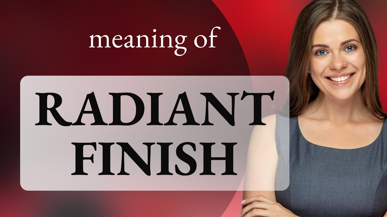 Radiant Finish: Understanding and Using the Phrase
