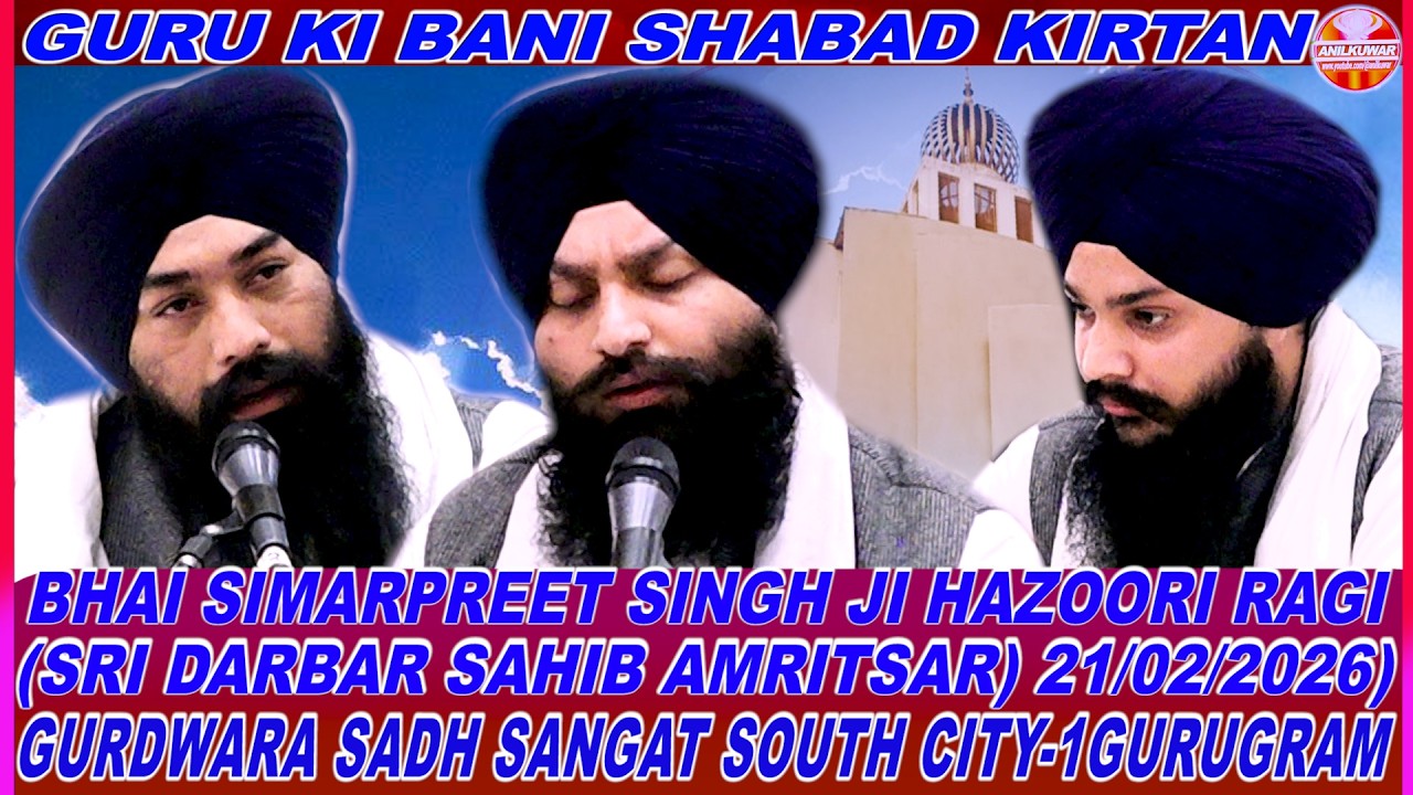 Gurbani Kirtan By Bhai Simarpreet Singh Hazoori Ragi Darbar Sahib Amritsar) 21/02/2026)