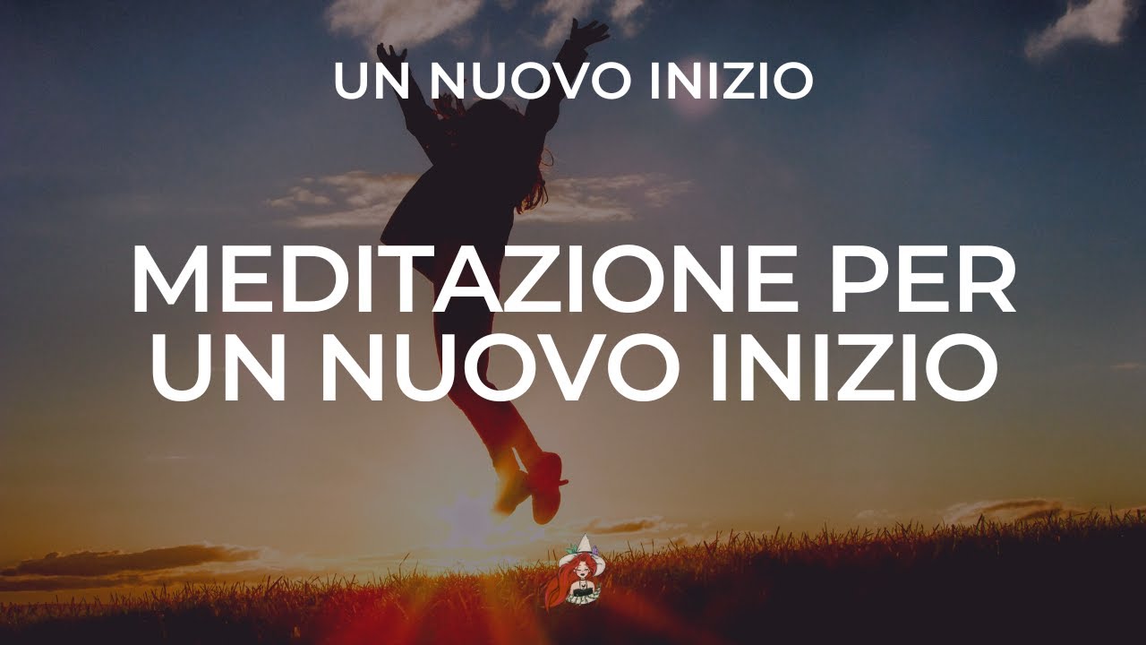 Meditazione per un nuovo inizio