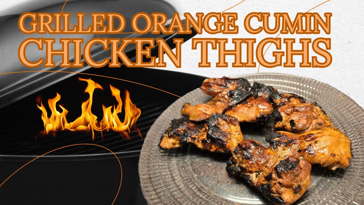 🐔😋🍊Grilled Orange Cumin Chicken Thighs