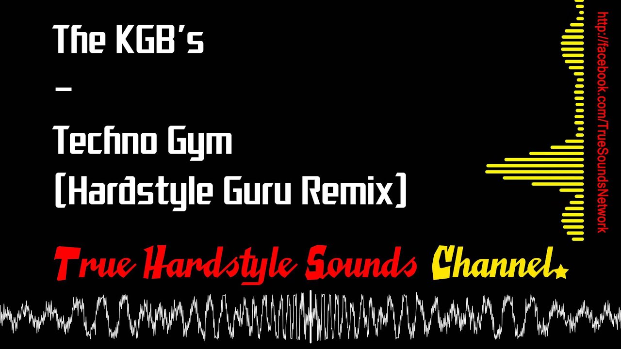The KGB's - Techno Gym (Hardstyle Guru Remix)