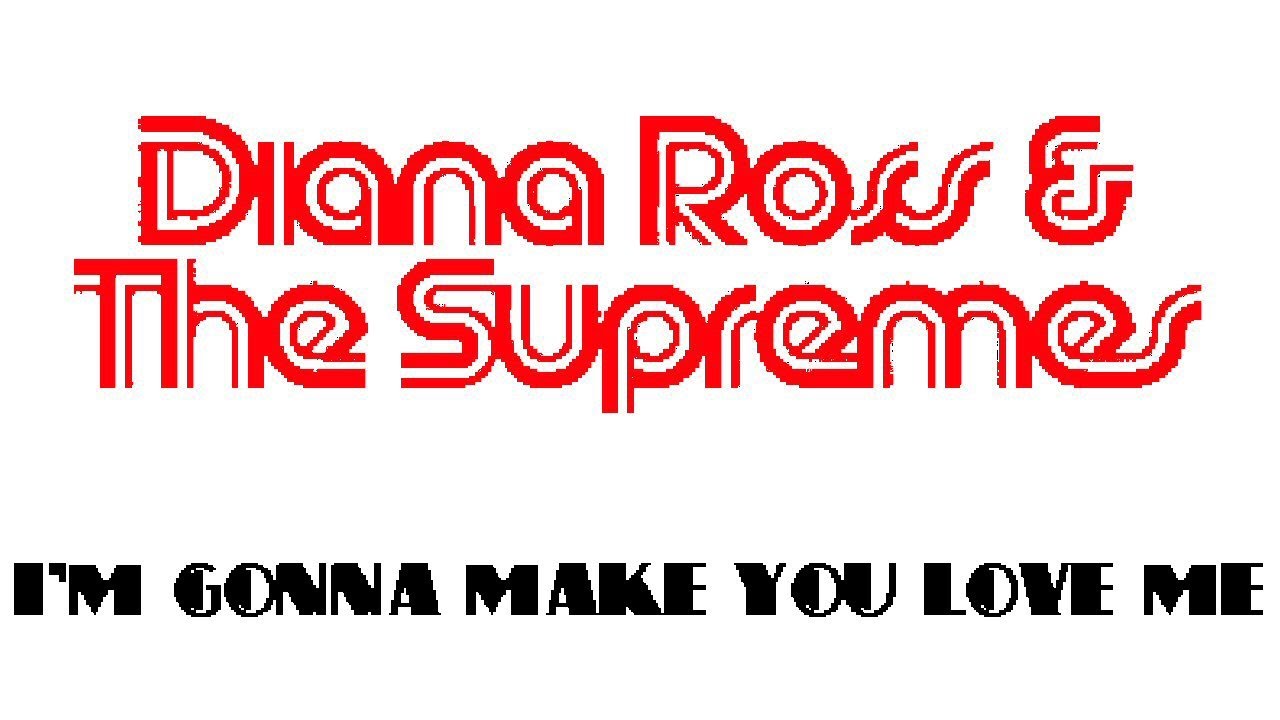 DIANA ROSS & THE SUPREMES I'm Gonna Make You Love Me