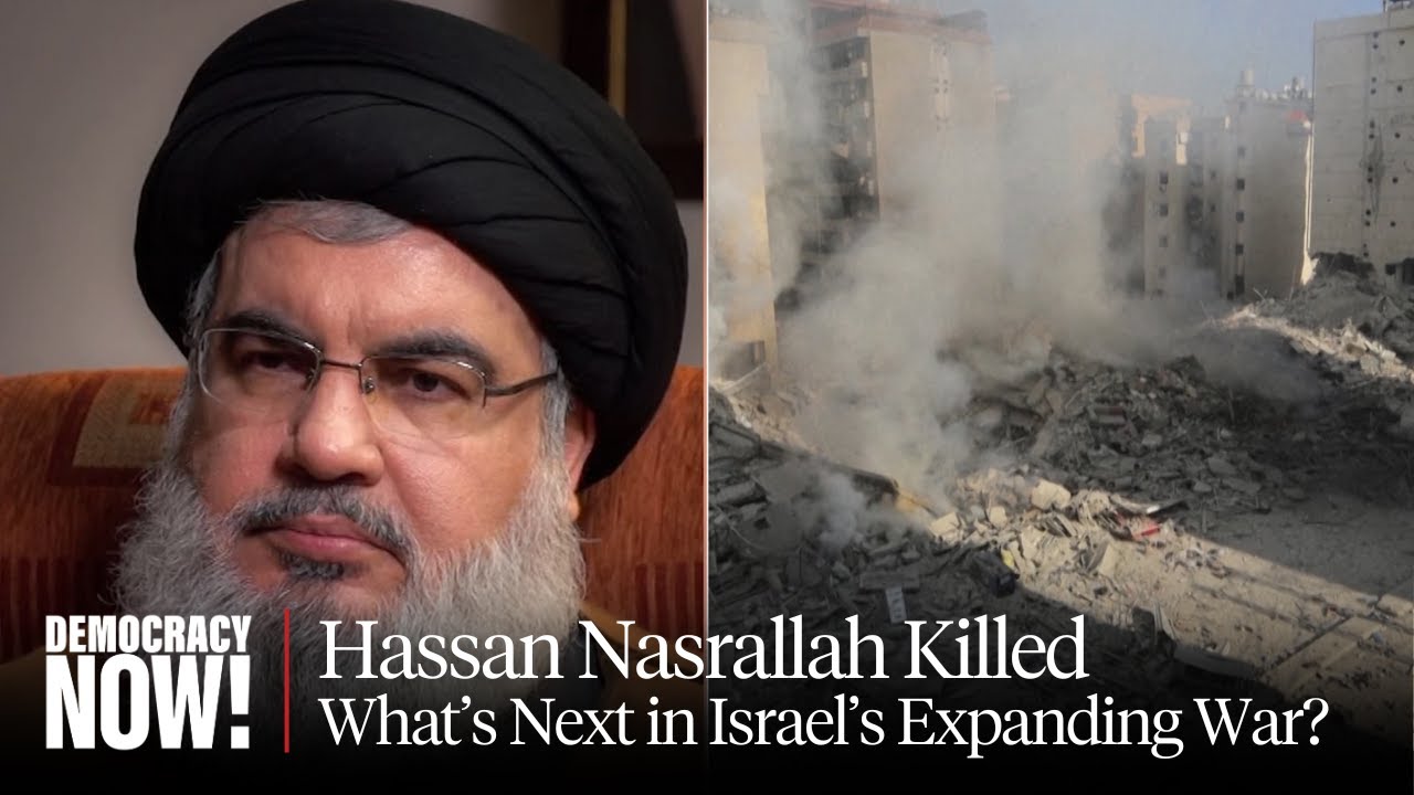 Israeli Assassination of Hezbollah Leader Hassan Nasrallah 