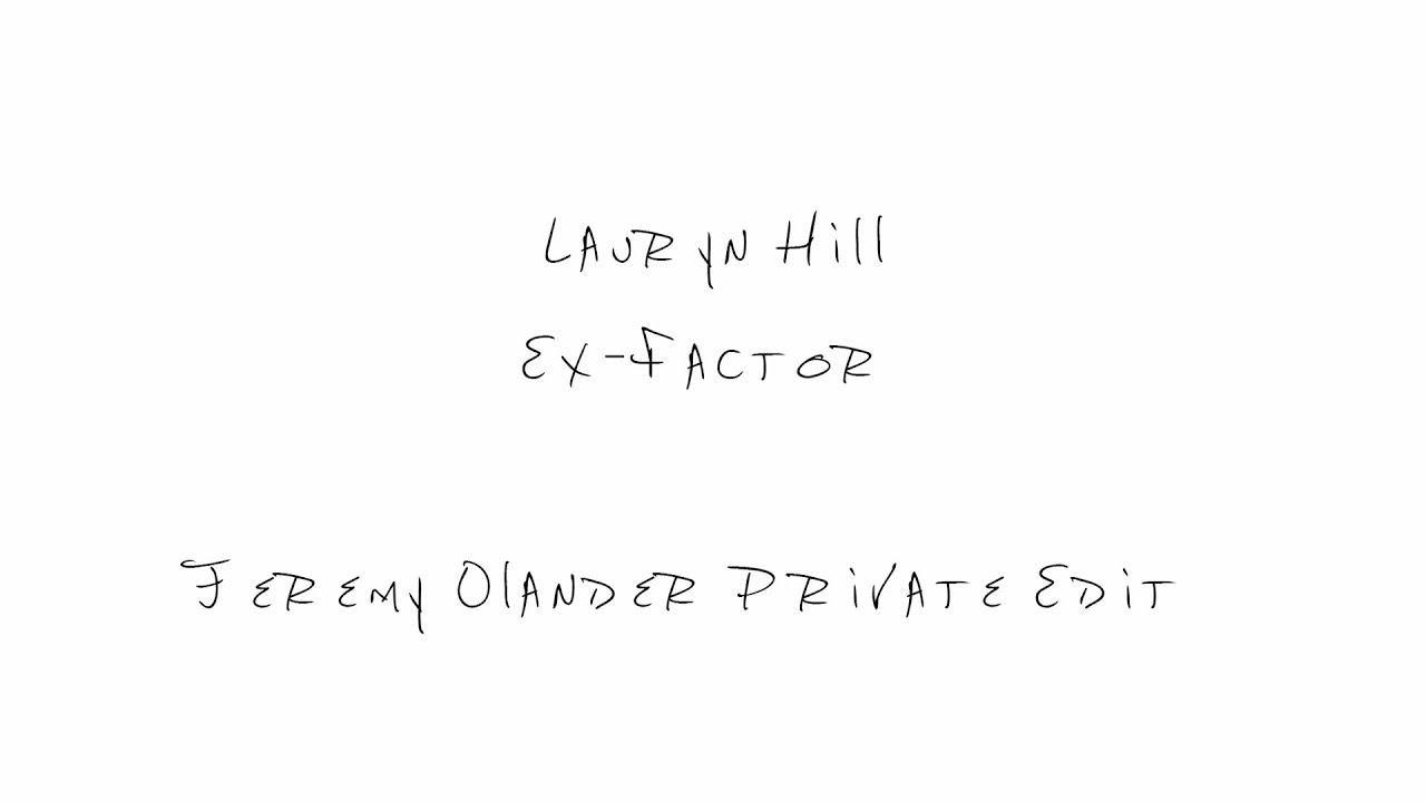 Lauryn Hill - Ex-Factor (Jeremy Olander Private Edit)