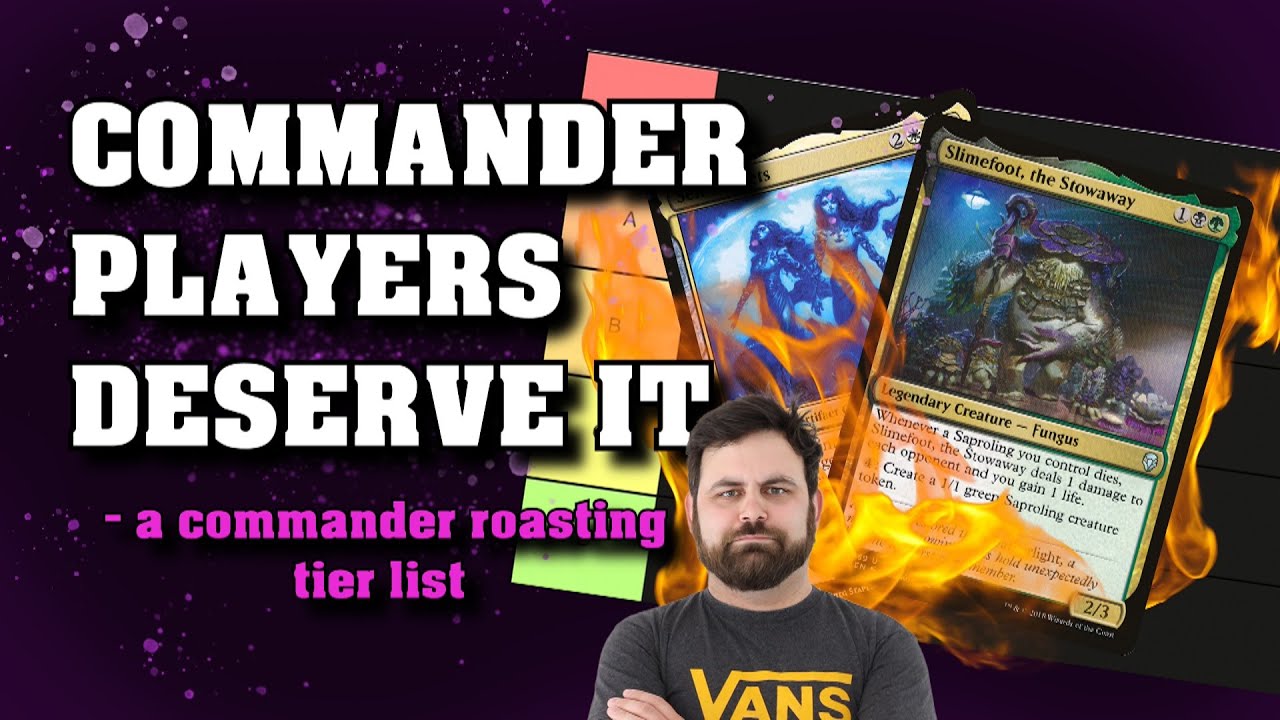 Commander Players Deserve to be Roasted - A Commander Tier List - EDH 101 - Magic: The Gathering