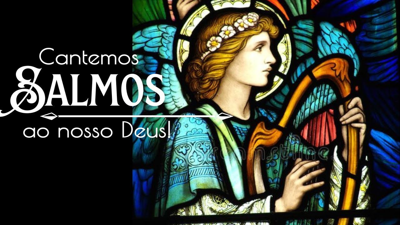 Cantemos Salmos ao nosso Deus!