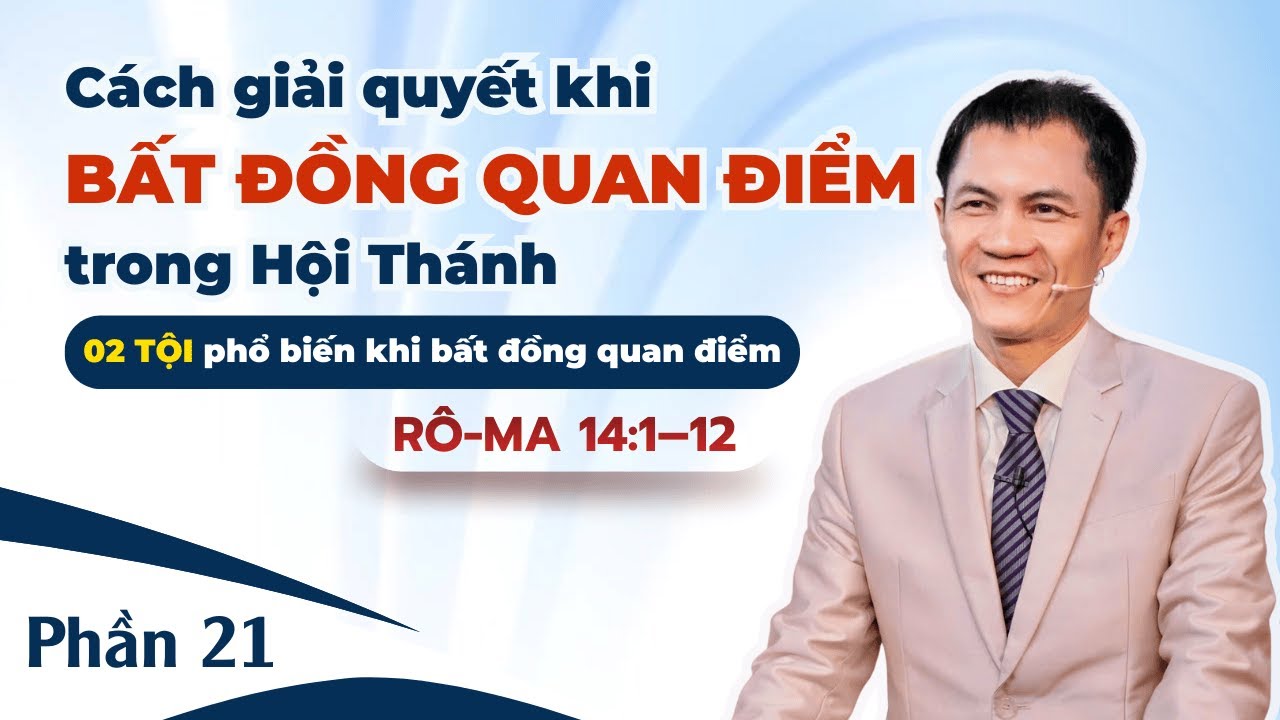 Cách giải quyết khi bất đồng quan điểm trong Hội Thánh Mục Sư Trương Quý Bài Giảng Mới Nhà Muôn Dân