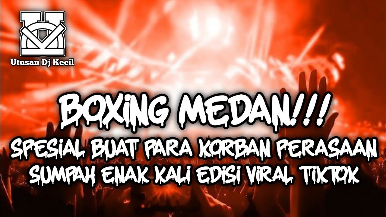 DJ BOXING MEDAN KORBAN PERASAAN !!! DJ AN ANGLES LOVE DJ BOXING MEDAN FULL BASS VIRAL TIKTOK TERBARU