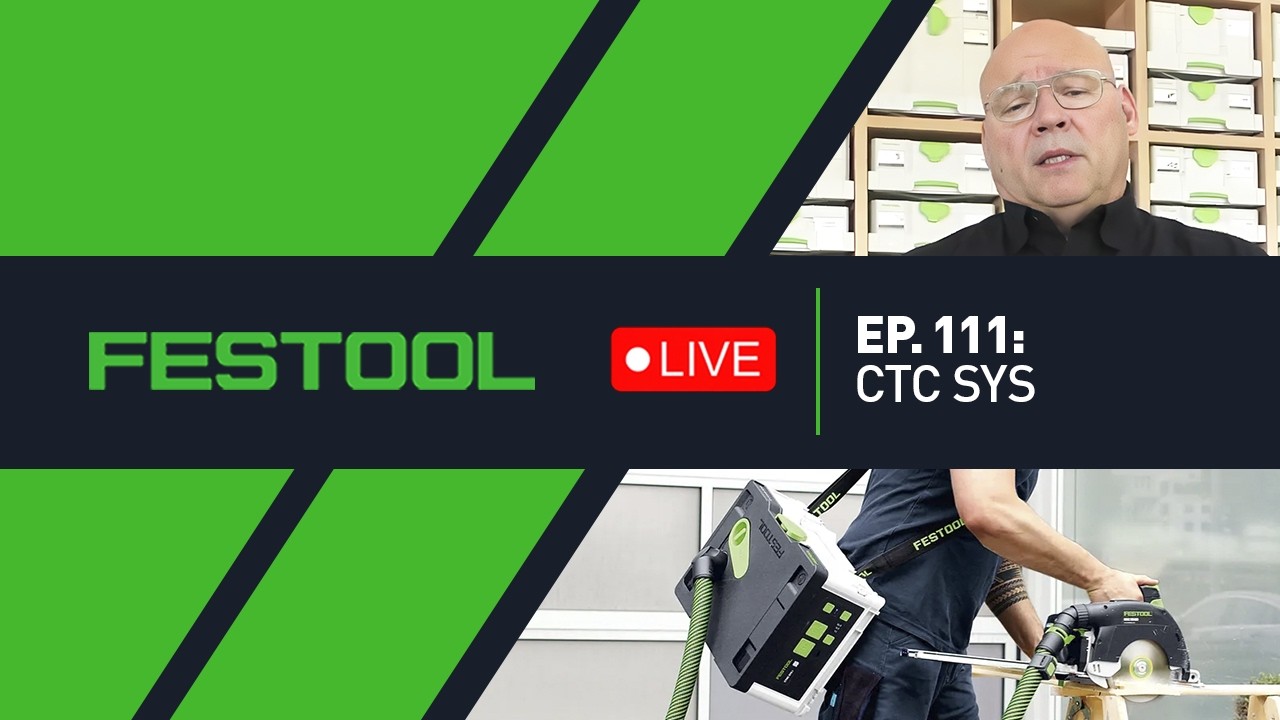 Festool Live Episode 111 - CTC SYS