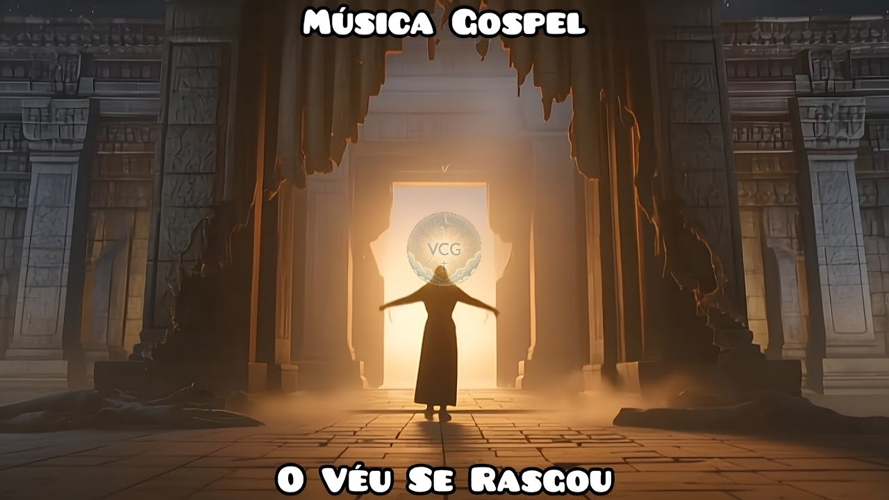VCG - O Véu Se Rasgou - Música Gospel